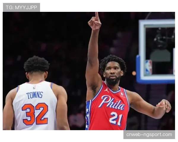 消息:恩比德确认将出战对阵尼克斯的关键战役,预计出场时间受限